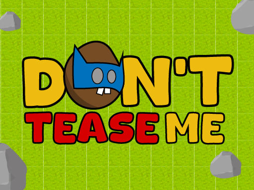 Dont Tease me